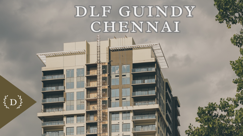 DLF Project Guindy Chennai, DLF Project Guindy , DLF Guindy Chennai , DLF Project Guindy Price, DLF Project Guindy Location, DLF New Launch Project, DLF Upcoming project, DLF residential project, DLF Chennai, DLF Guindy