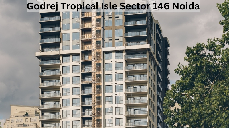 Godrej Tropical Isle Sector 146 Noida