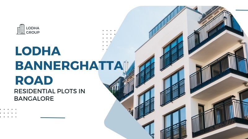 Lodha Bannerghatta Road | Residential Plots in Bangalore