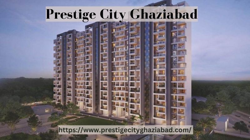 Prestige City Ghaziabad