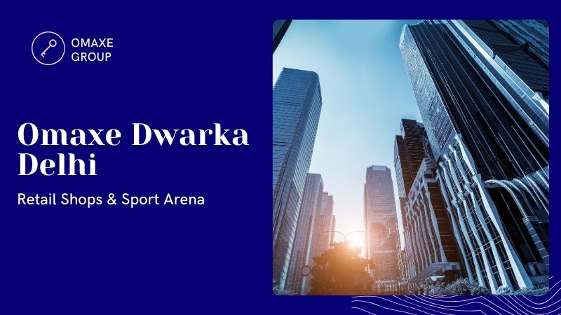 Omaxe Dwarka Delhi | Retail Shops & Sport Arena