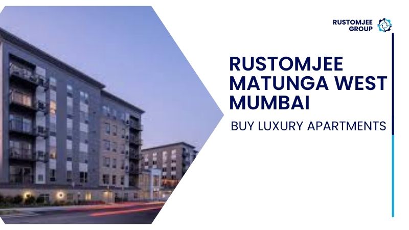 Rustomjee Matunga West Mumbai | Buy Luxury Apartments